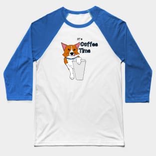 It's Coffee Corgi Time Baseball T-Shirt